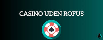 Casino Online Uden Rufus - Oplev Spil uden Begrænsninger