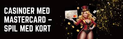 Casinoer med Mastercard Din Guide til Sikker og Hurtig Betaling