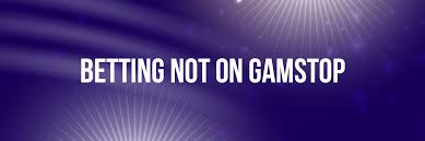 Exploring Bookmakers Not on GamStop A Comprehensive Guide