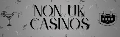 Exploring Non-UK Regulated Casinos A Guide to Safe Online Gambling