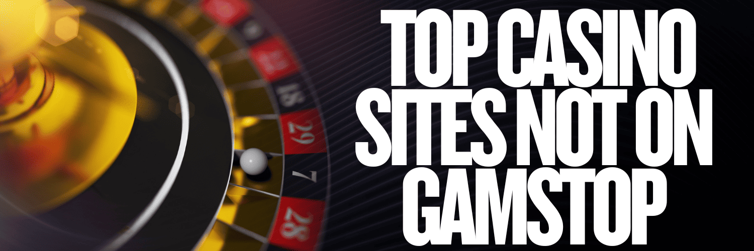 Discover Respected Casinos Not Registered on GamStop